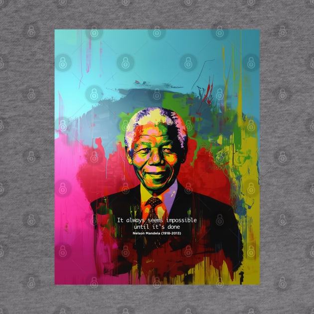 Black History Month: Nelson Mandela, "It always seems impossible until it's done." by Puff Sumo